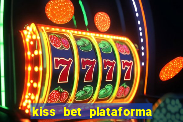 kiss bet plataforma de jogos